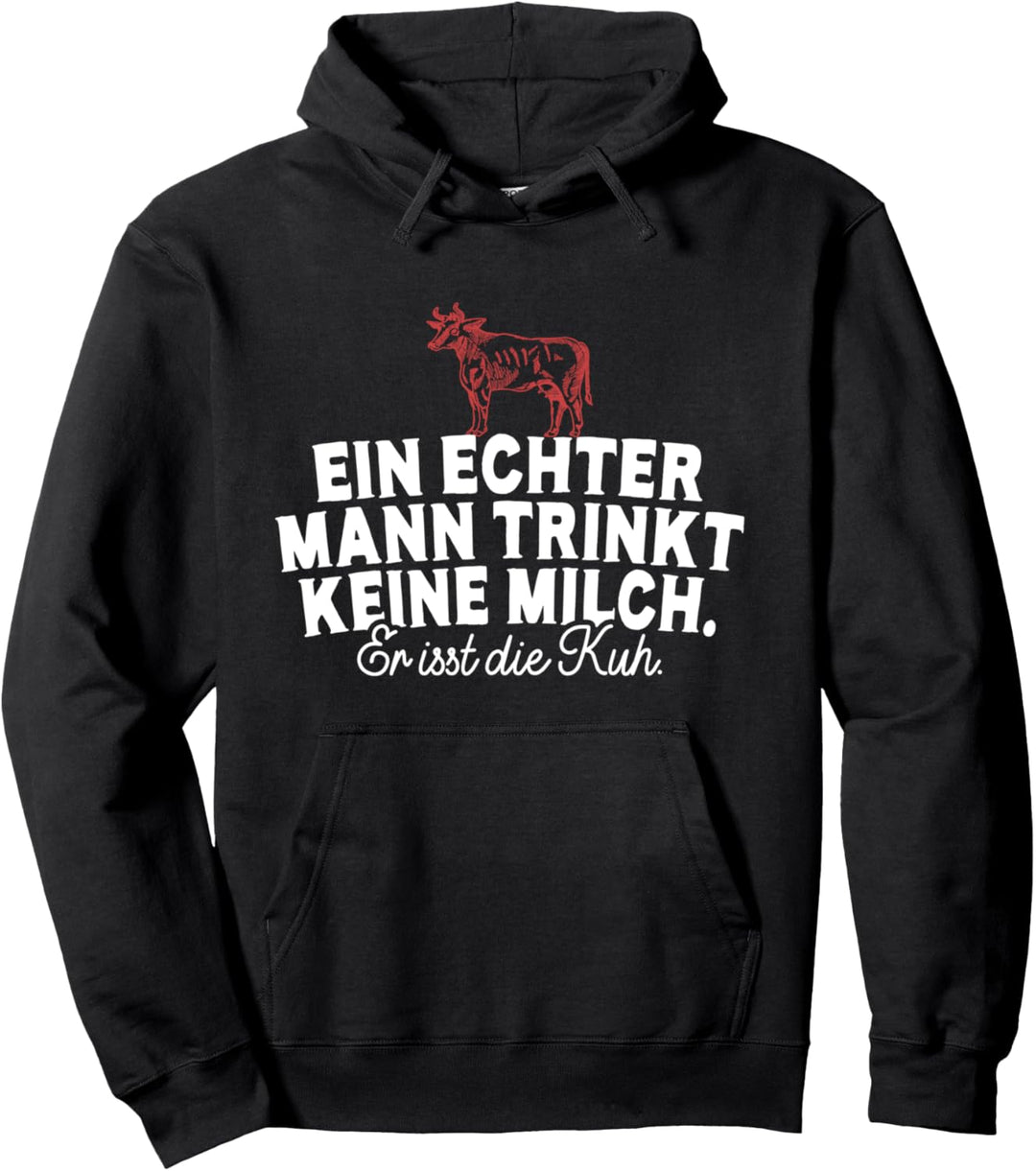 Ein Echter Mann Trinkt Keine Milch Er Isst Die Kuh Grillen Pullover Hoodie