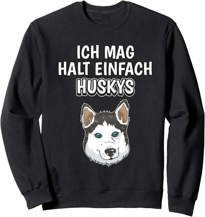 Lustiger Husky Spruch Ich mag halt einfach Huskys Sweatshirt