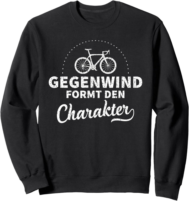 Gegenwind formt den Charakter Spruch Rennrad MTB Radfahrer Sweatshirt