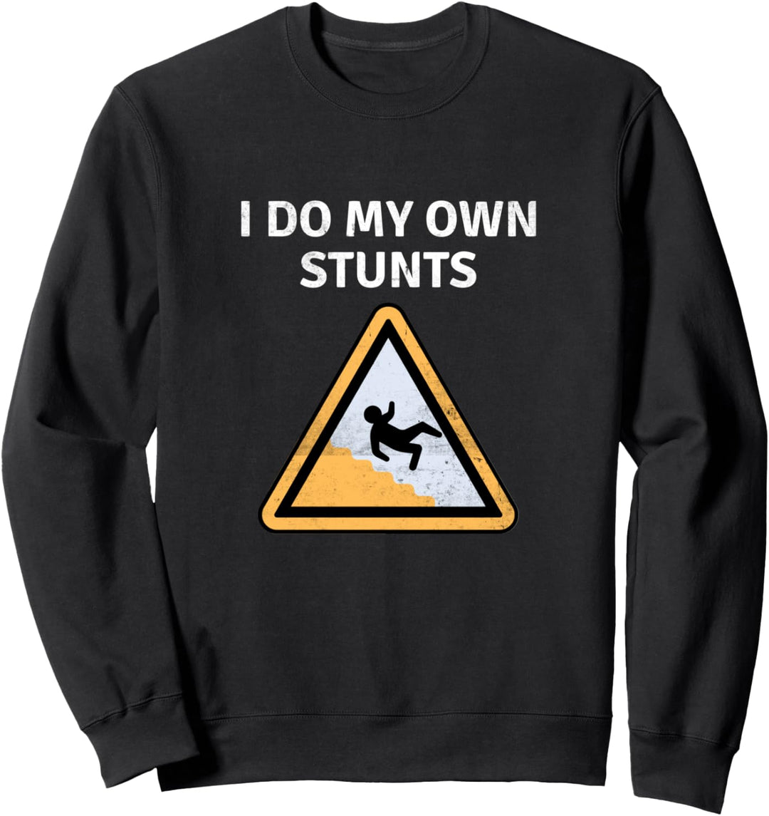 Ich mache meine eigenen Stunts Lustige Wiederherstellung Sweatshirt