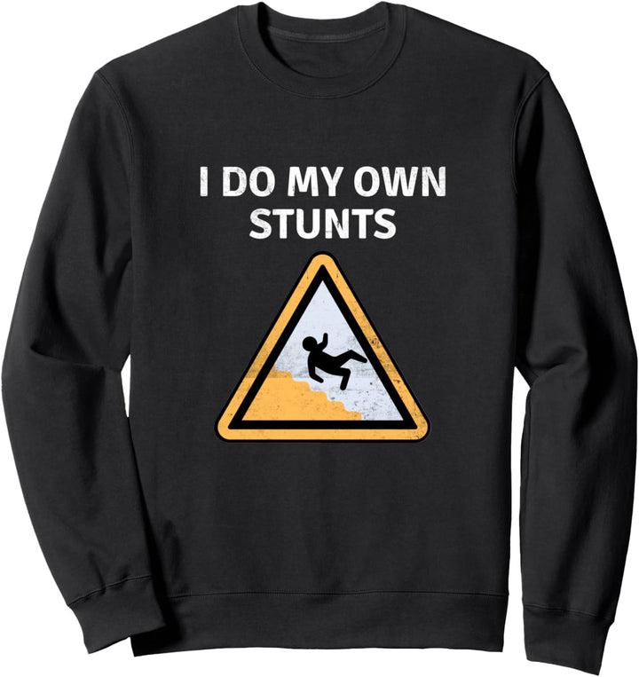 Ich mache meine eigenen Stunts Lustige Wiederherstellung Sweatshirt
