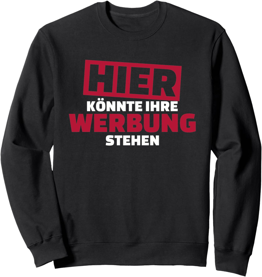 Hier könnte Ihre Werbung stehen! Sweatshirt