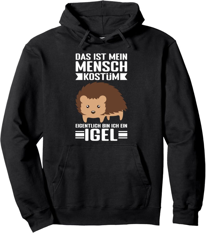 Das Ist Mein Mensch Kostüm Eigentlich Bin Ich Ein Igel Pullover Hoodie