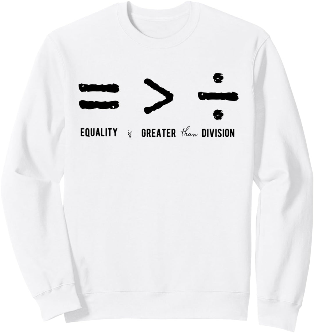 Gleichheit ist grösser als Division Sozialgerechtigkeitssymbole Sweatshirt