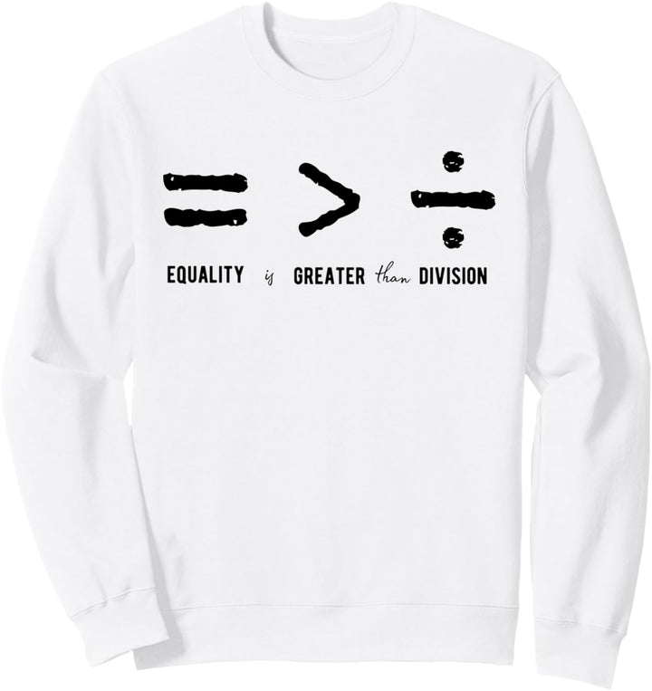 Gleichheit ist grösser als Division Sozialgerechtigkeitssymbole Sweatshirt