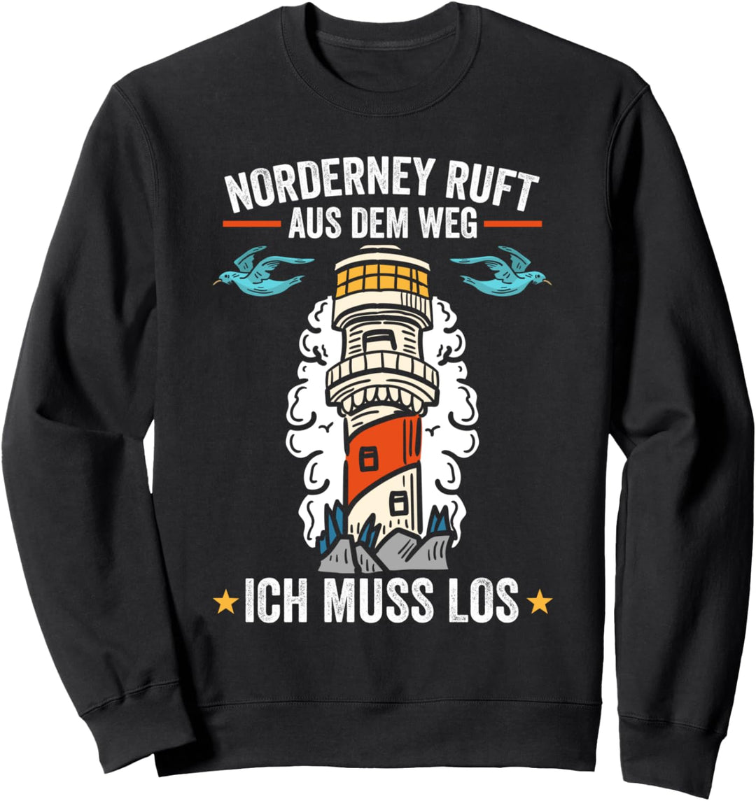 Norderney ruft aus dem Weg ich muss los Sweatshirt