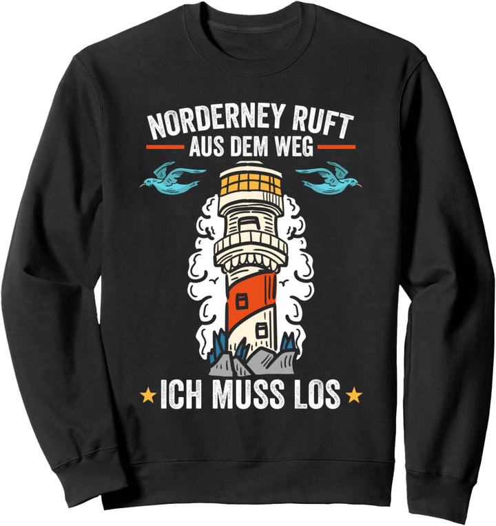 Norderney ruft aus dem Weg ich muss los Sweatshirt
