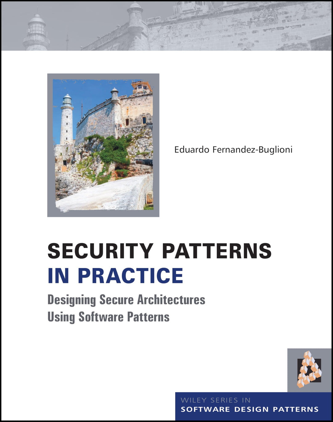 Security Patterns in Practice: Designing Secure Architectures Using Software Patterns (Wiley Softwar