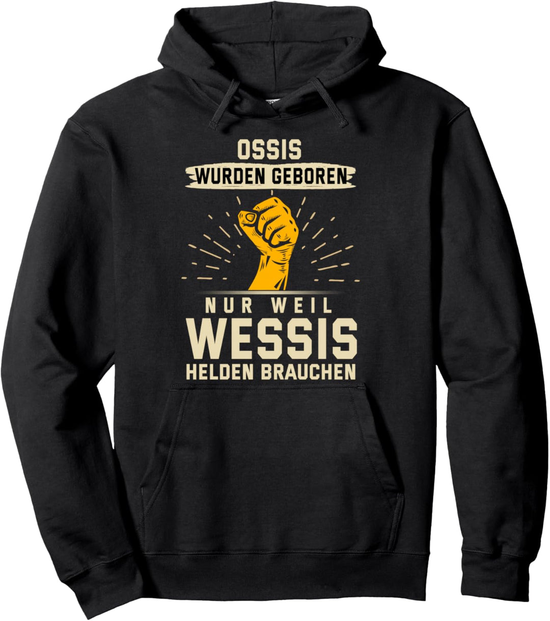 Ossis Wurden Geboren Nur Weil Wessis Helden Brauchen Pullover Hoodie