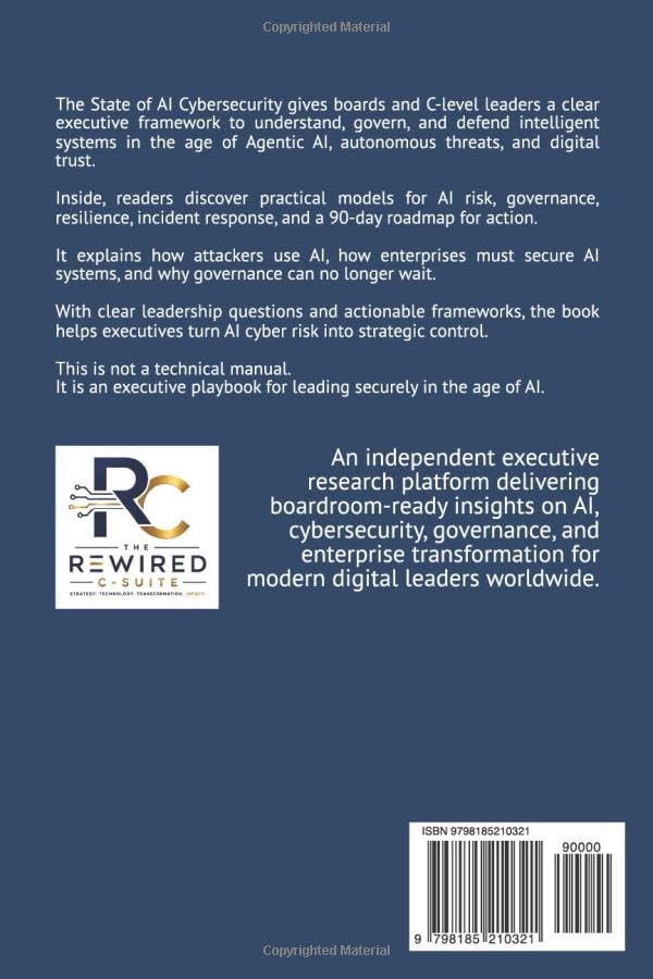 THE STATE OF AI CYBERSECURITY: How Boards, CEOs, CIOs, CTOs, CISOs, and CDOs Defend the Enterprise i