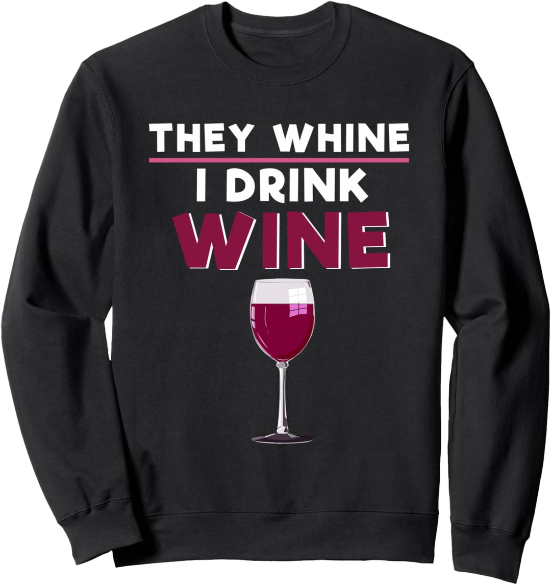 They Whine I Wine Funny Mom Quote Wine Lover Gift Sweatshirt