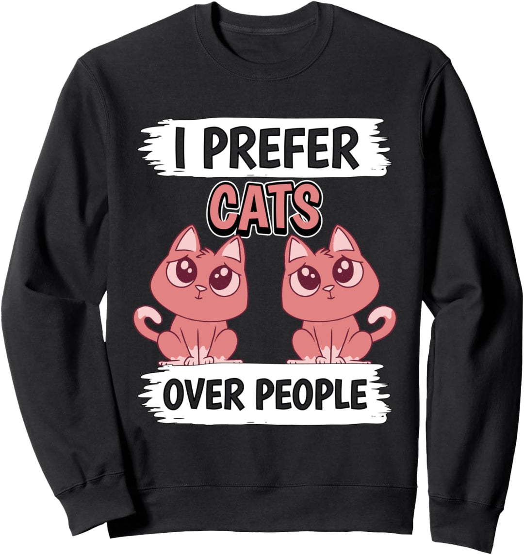 I Prefer Cats Over People Katze Sweatshirt