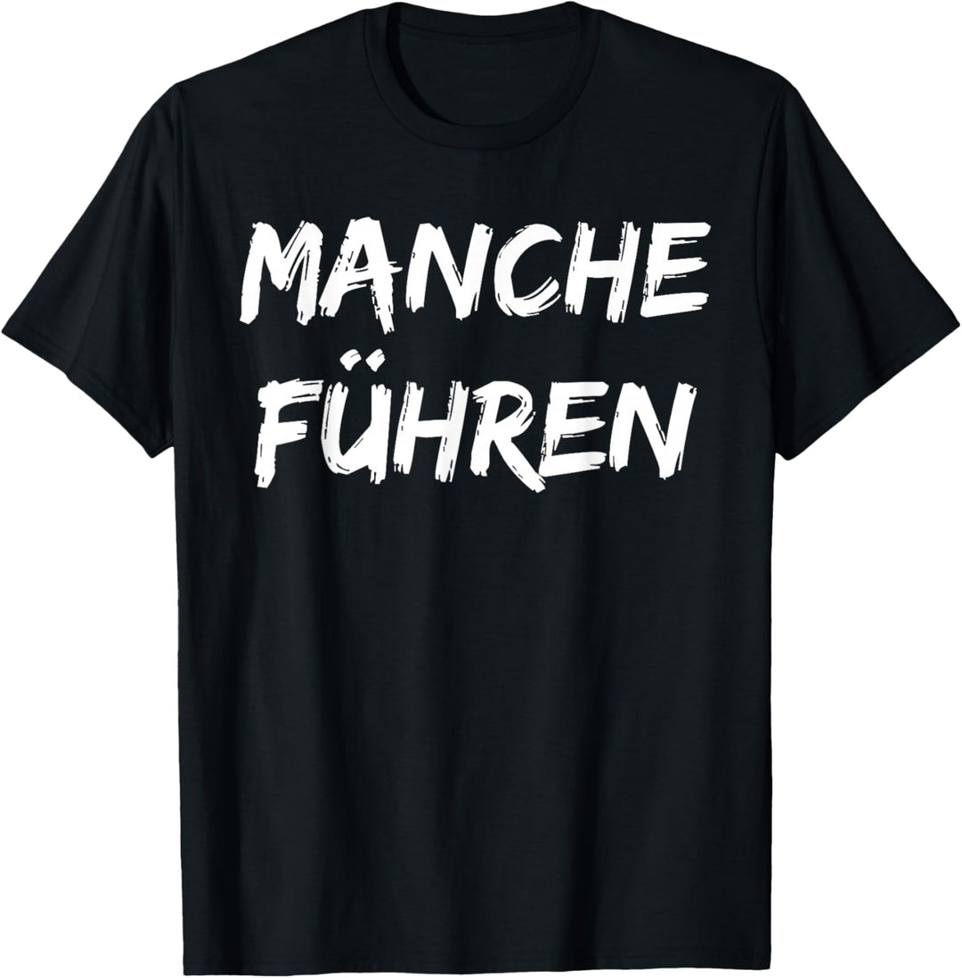 Manche Führen manche Folgen T-Shirt