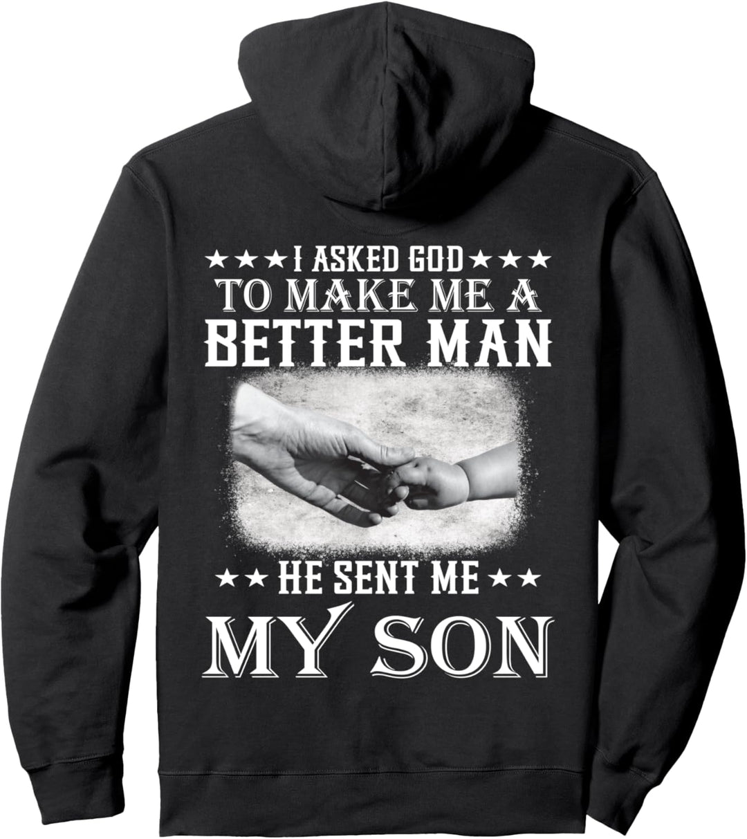 I Asked God To Make Me A Better Man- Sohn Vater Geschenk Pullover Hoodie