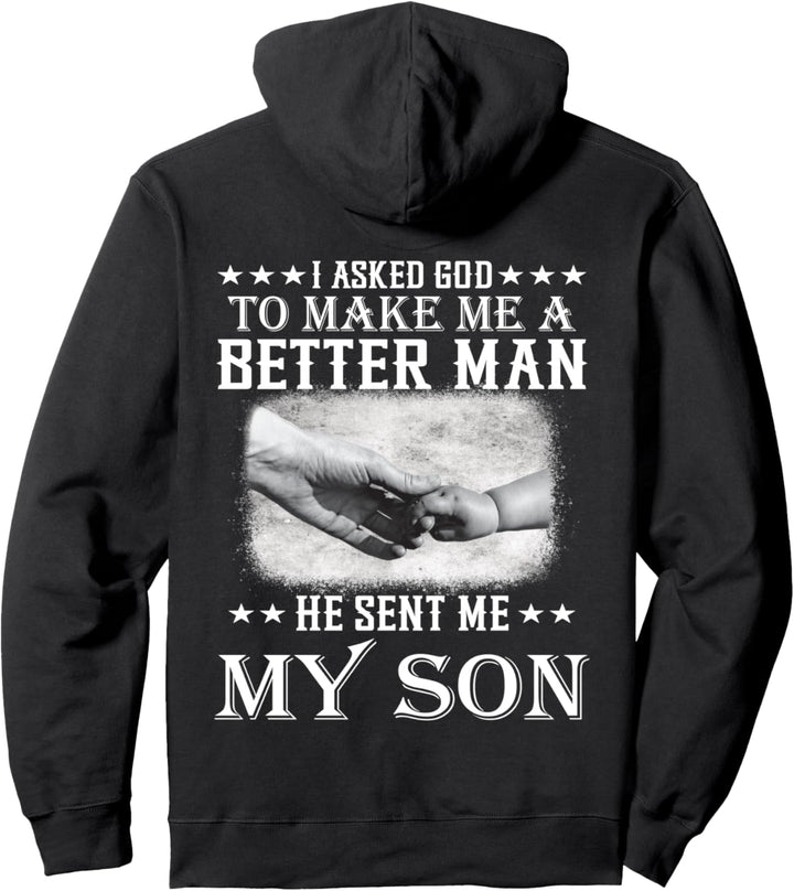 I Asked God To Make Me A Better Man- Sohn Vater Geschenk Pullover Hoodie