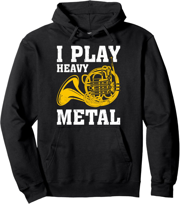 Funny I Play Heavy Metal French Horn Musician Pullover Hoodie