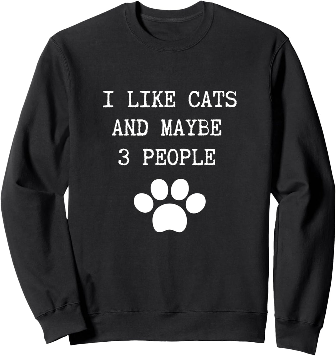 I Like Cats And Maybe 3 People Funny Sarcasm Cat Lover Sweatshirt