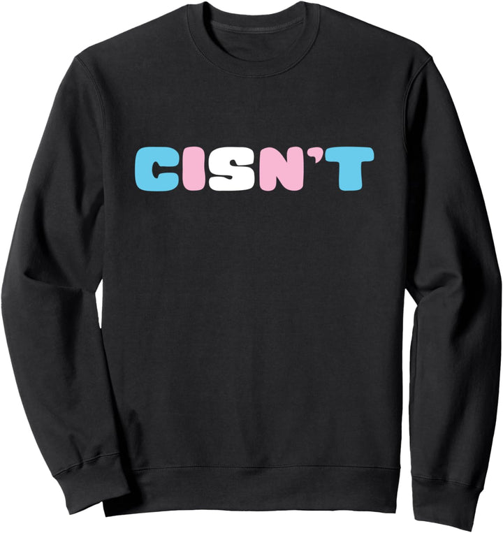 Cisn't Trans Pride Transsexuell Sweatshirt