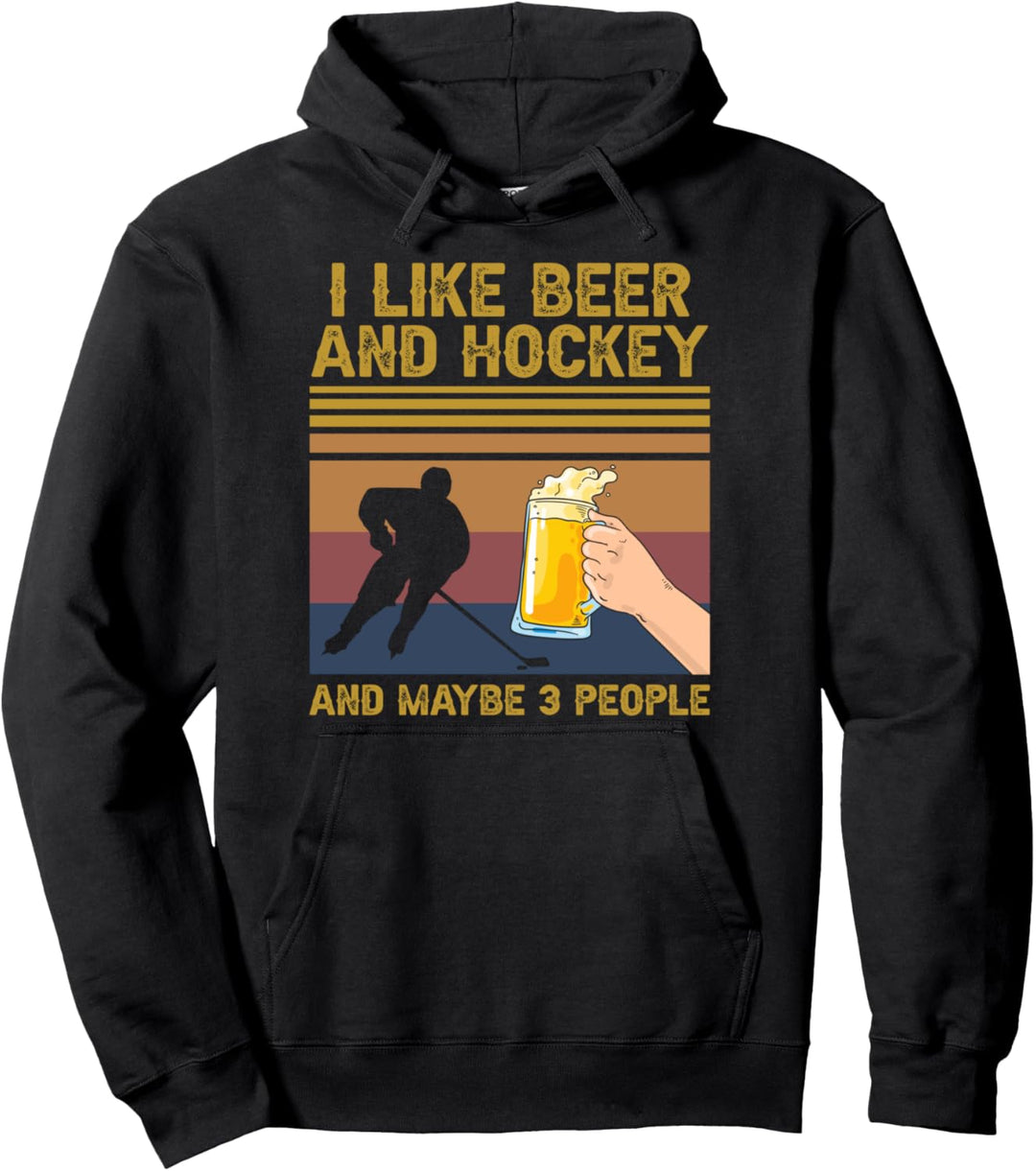 I Like Beer and Hockey and Maybe 3 People Funny Gift Pullover Hoodie