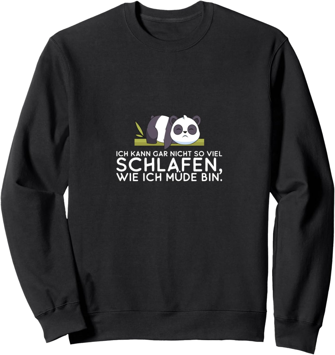 Ich Kann Gar Nicht So Viel Schlafen Wie Ich Müde Bin Sweatshirt