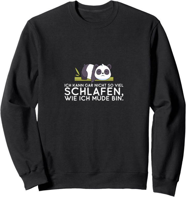 Ich Kann Gar Nicht So Viel Schlafen Wie Ich Müde Bin Sweatshirt