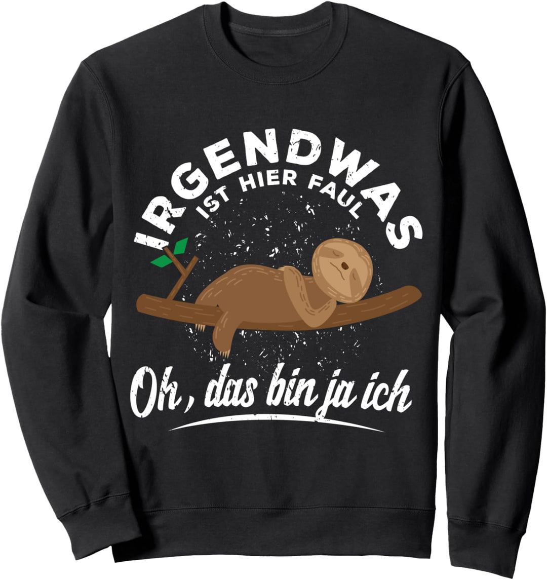 Irgendwas ist Hier Faul Oh Das Bin Ja Ich Lustiges Faultier Sweatshirt