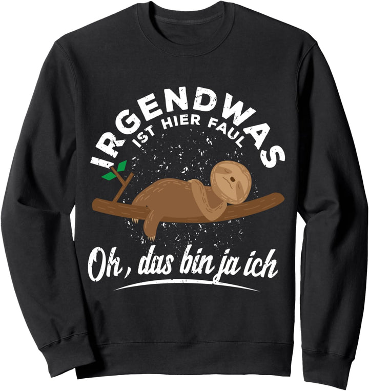 Irgendwas ist Hier Faul Oh Das Bin Ja Ich Lustiges Faultier Sweatshirt
