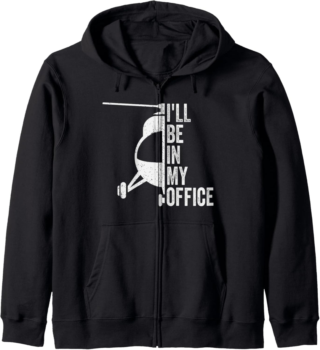 I'll be in my Office - Hubschrauber Pilot Kapuzenjacke