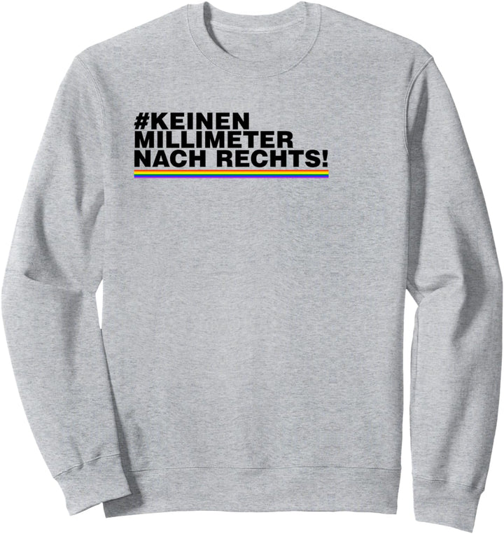 Keinen Millimeter nach Rechts, Anti Rassismus Politisches Sweatshirt