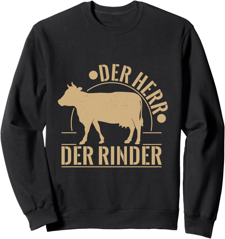 Landwirt Kuh Agrar Tiere Spruch Bauer Herr der Rinder Sweatshirt