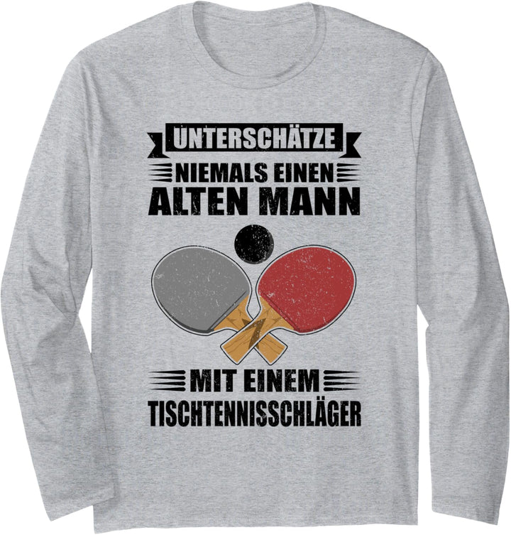 Unterschätze niemals einen alten Mann - Lustig Tischtennis Langarmshirt