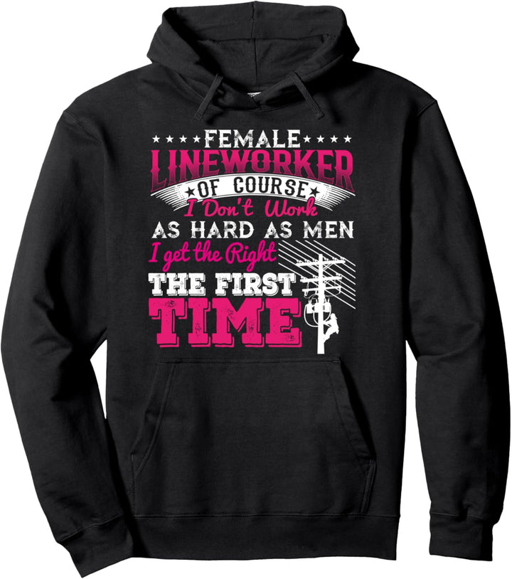 Female Lineworker Of Course I Don't Work As Hard As Men Pullover Hoodie