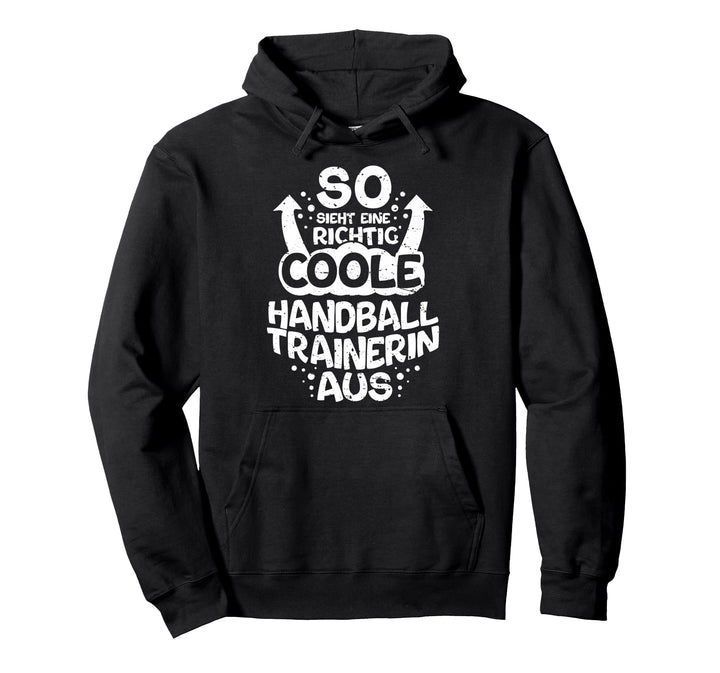 So Sieht Eine Richtig Coole Handball Trainerin Aus lustiges Pullover Hoodie