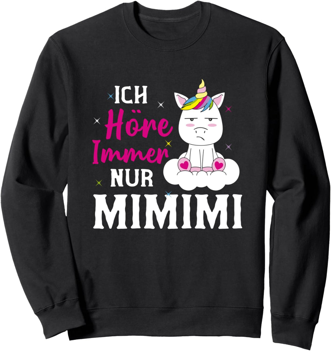Ich Höre Immer Nur MiMiMi Funshirt Statement Einhorn Sweatshirt