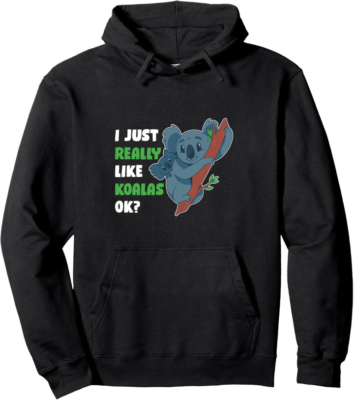I Just Really Like Koalas Ok Pullover Hoodie