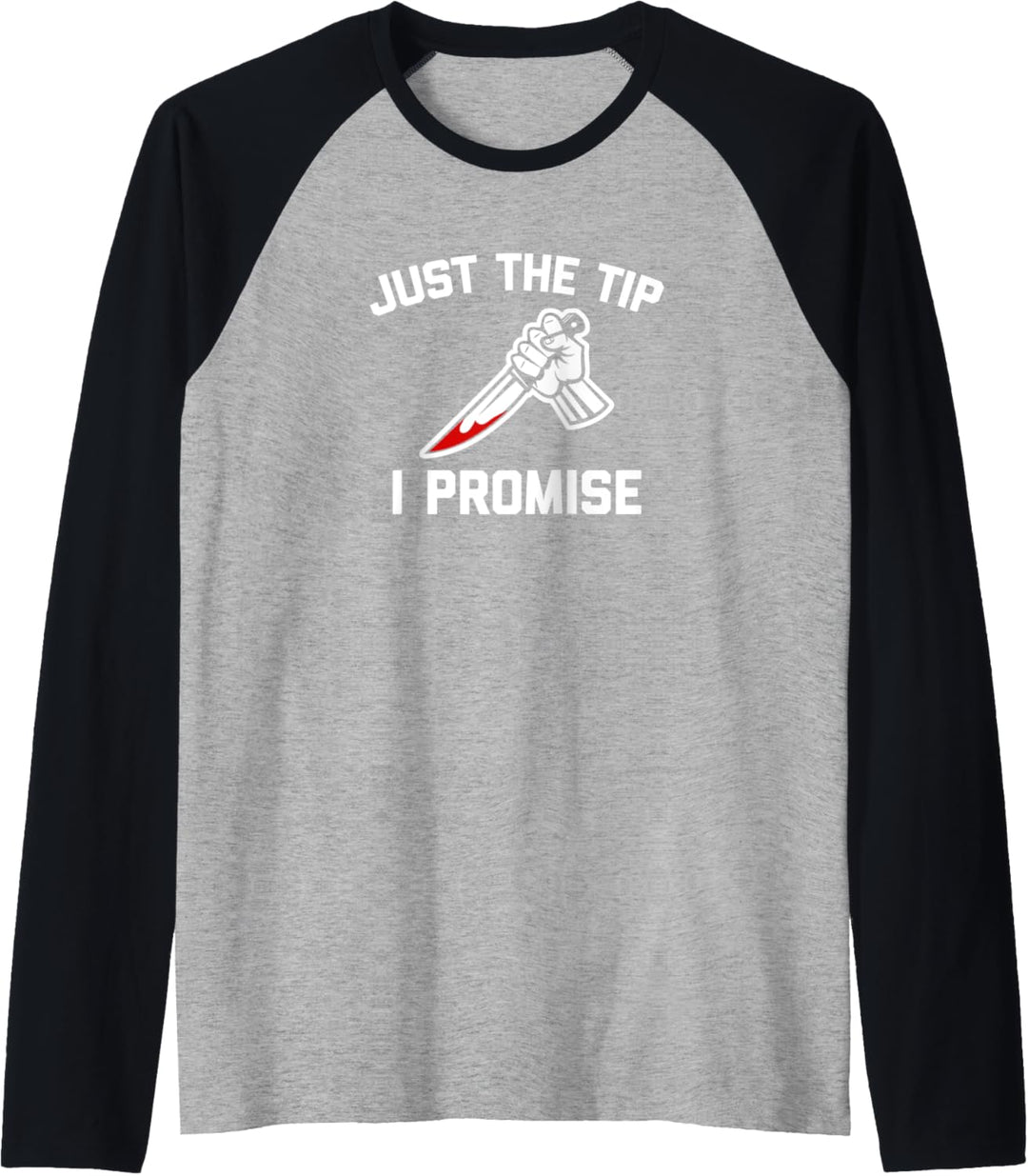 Just The Tip (I Promise) T-Shirt lustig Spruch Horror Film Raglan