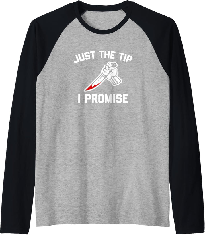 Just The Tip (I Promise) T-Shirt lustig Spruch Horror Film Raglan