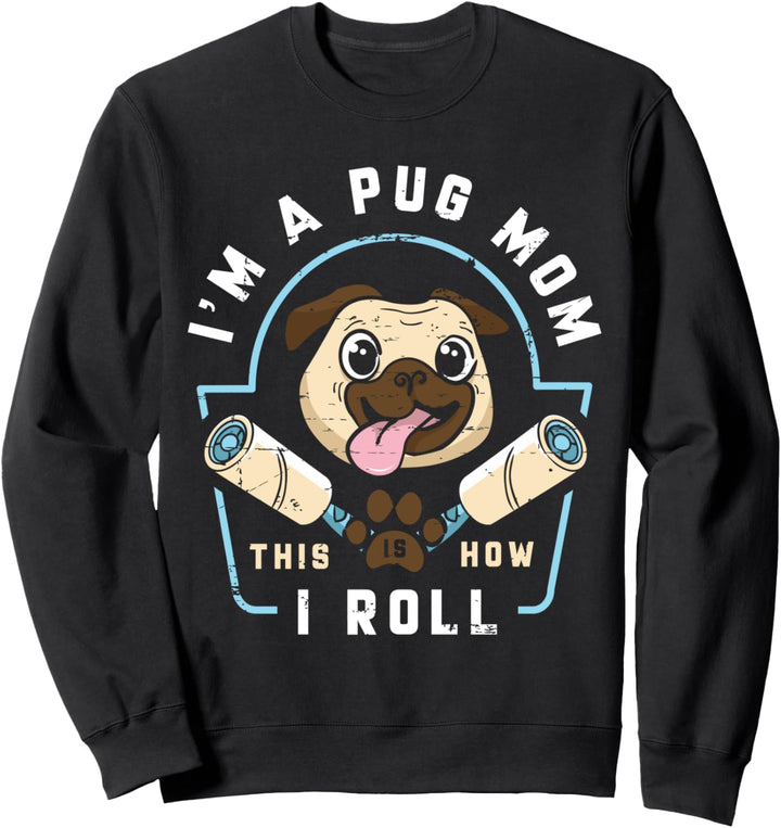 Ich bin eine Mops-Mutter So rolle ich Sweatshirt