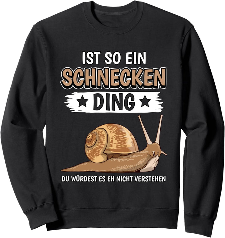 Schnecken Sachen Ist so ein Schnecken Ding Schnecke Sweatshirt