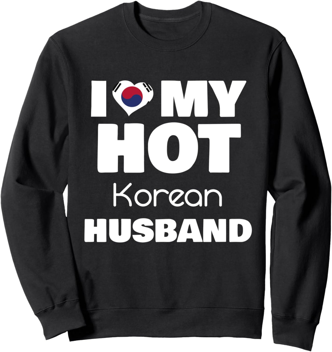 Married To Hot Korea Man I Love My Hot Korean Husband Sweatshirt