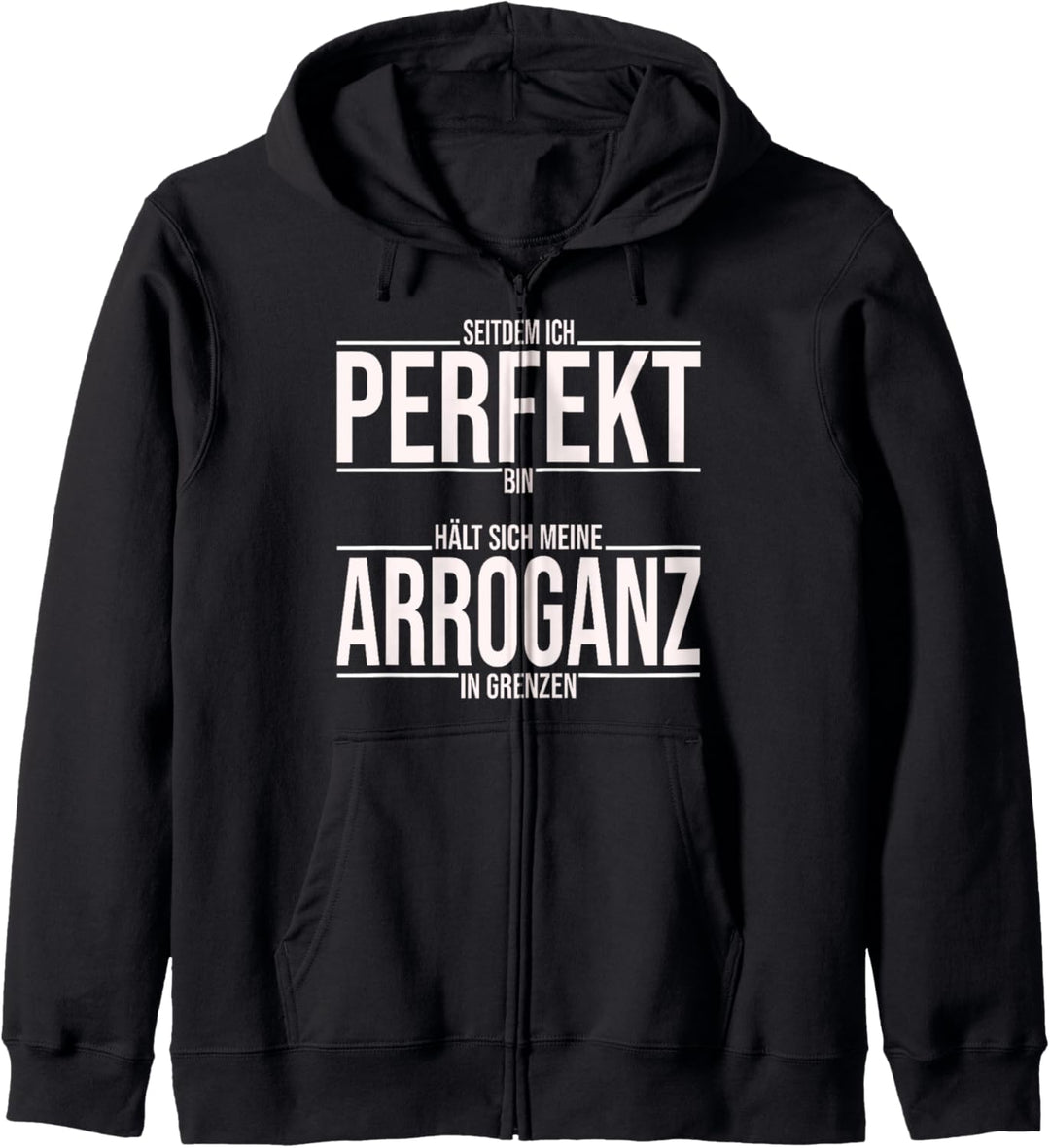 Ich bin perfekt mit meiner Arroganz, lustiges Spruch Kapuzenjacke