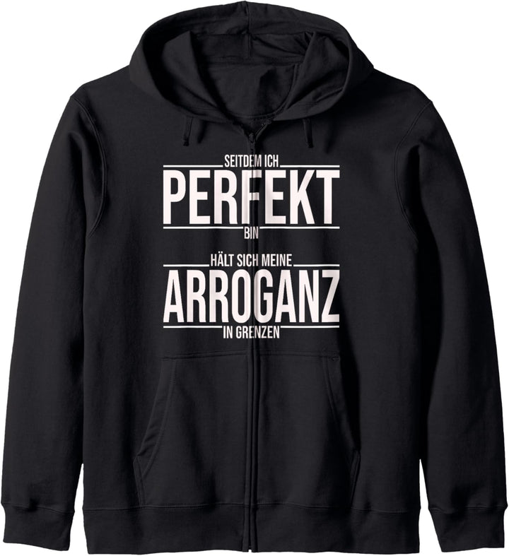 Ich bin perfekt mit meiner Arroganz, lustiges Spruch Kapuzenjacke