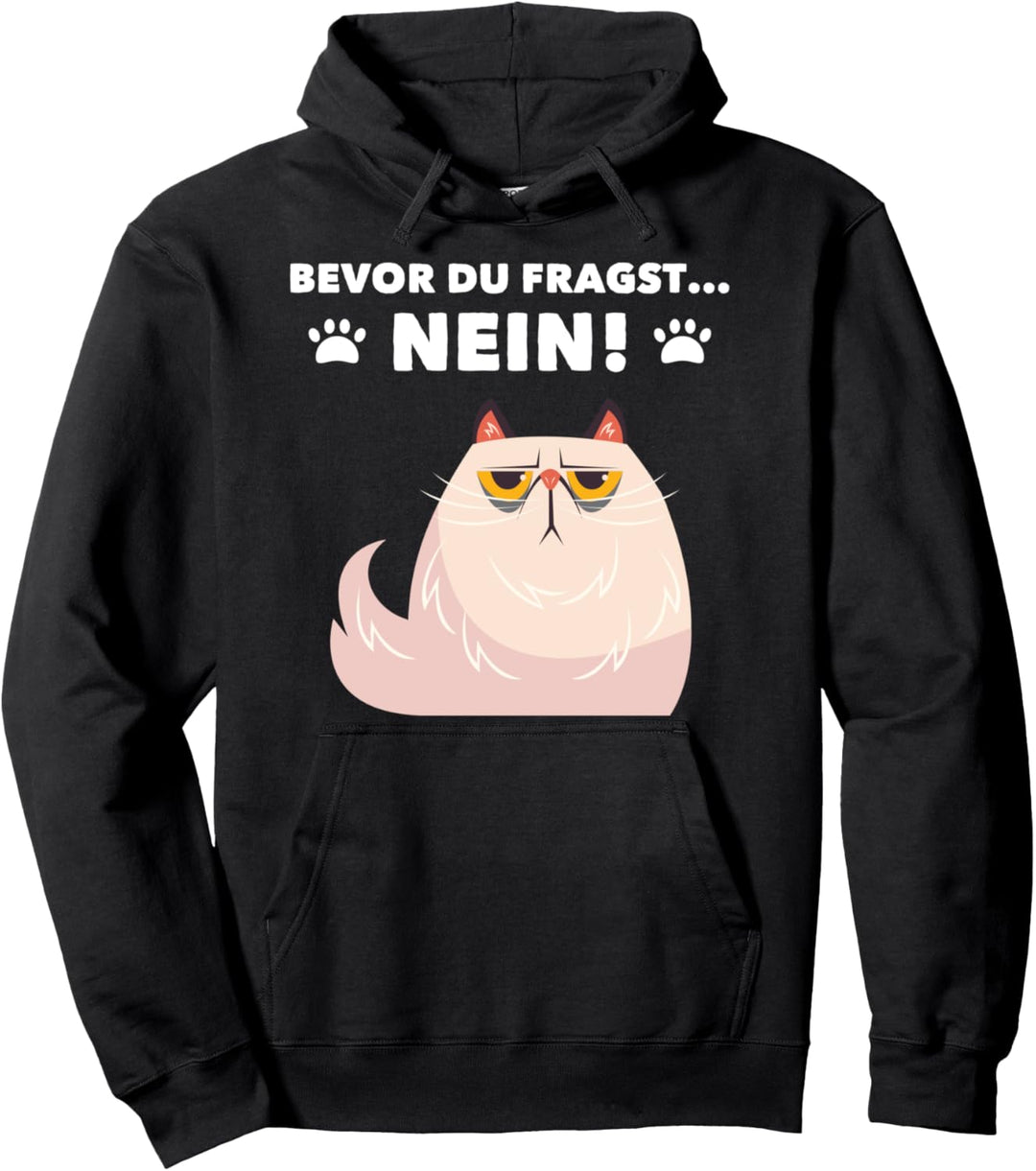 Bevor du fragst NEIN Katze Pullover Hoodie