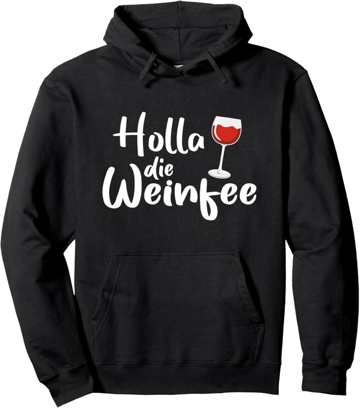 Wein Vino Geschenkidee - Holla die Weinfee Pullover Hoodie