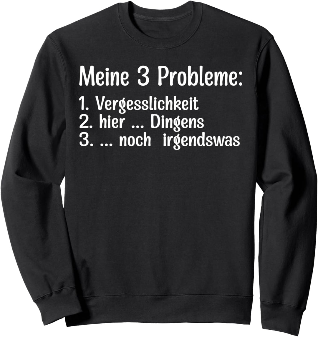 Lustiges - Meine 3 Probleme Sweatshirt
