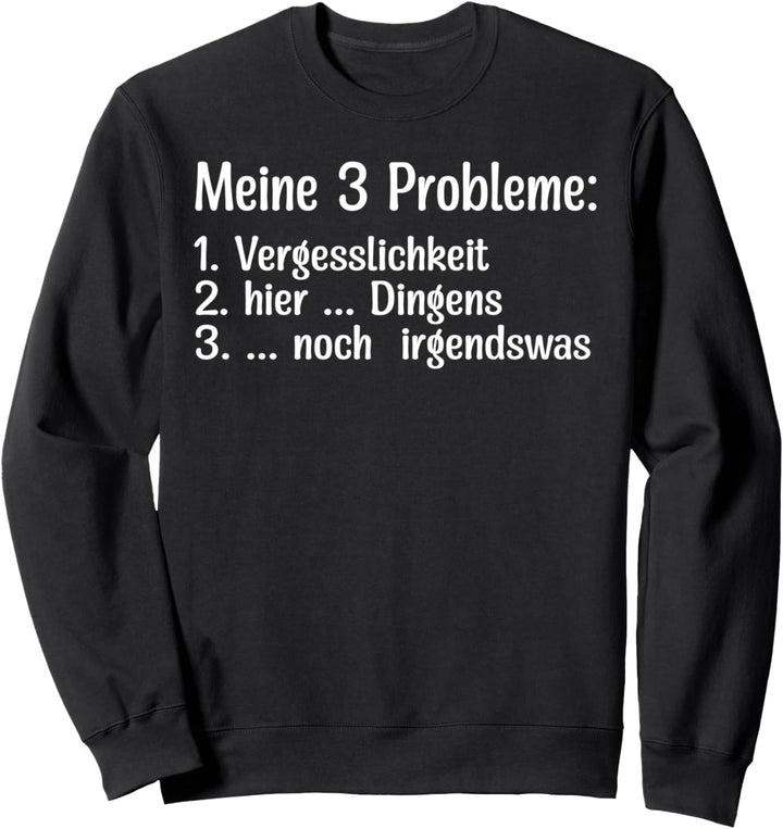 Lustiges - Meine 3 Probleme Sweatshirt