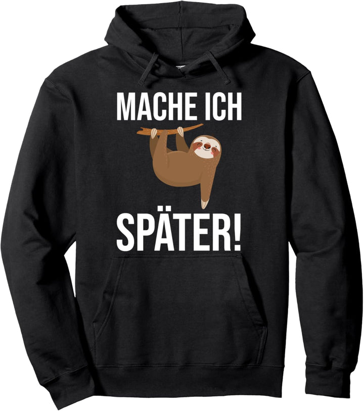 Faultier Mache Ich Später Lustige Sprüche Pullover Hoodie