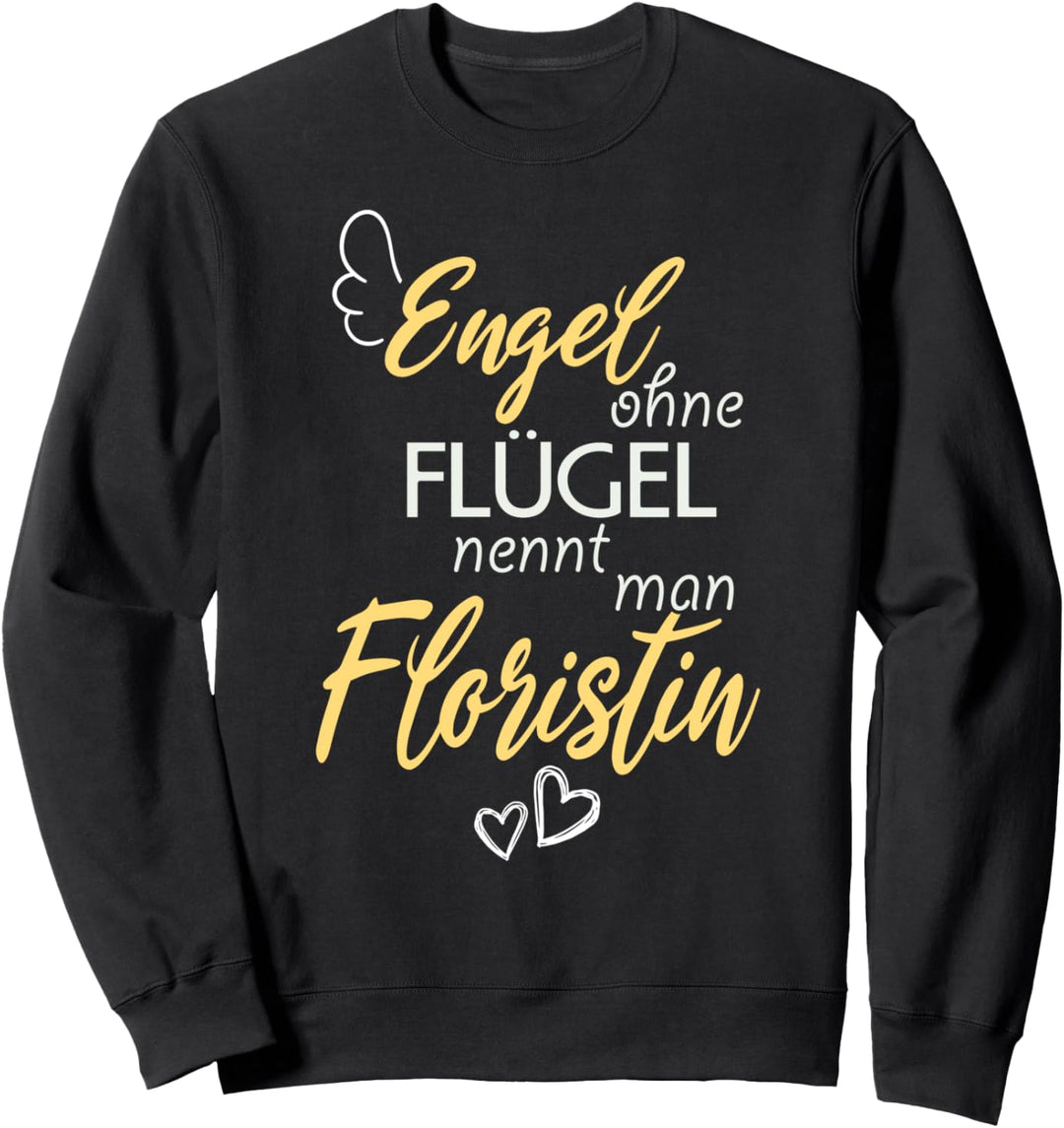 Engel Ohne Flügel Nennt Man Floristin Blumen Geschenkidee Sweatshirt