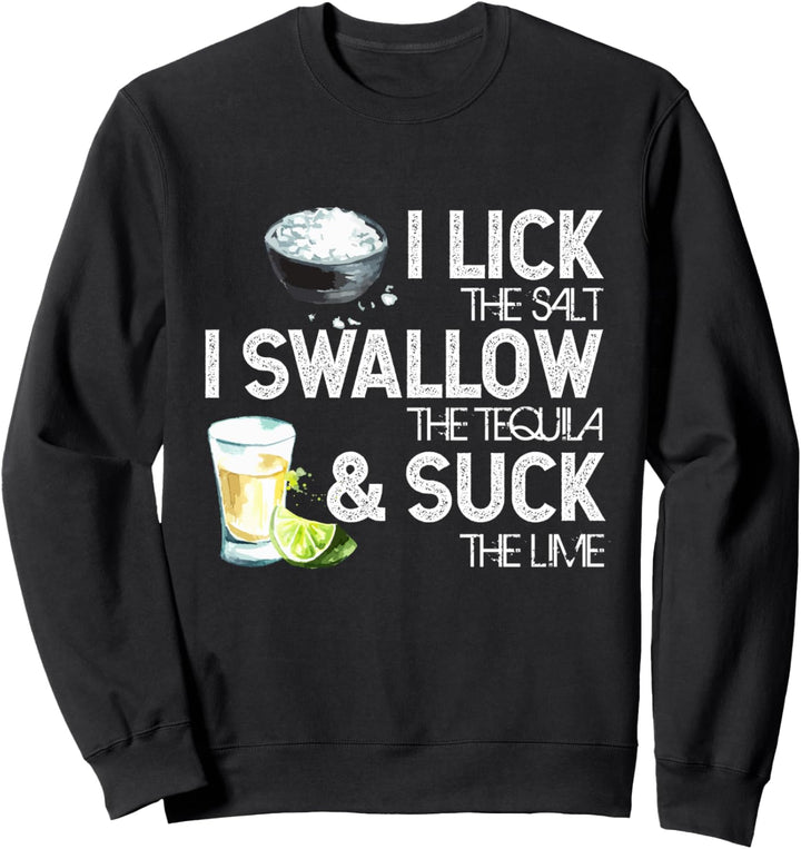 Cinco de Mayo I Lick Salt Swallow Tequila Suck Lime Fiesta Sweatshirt