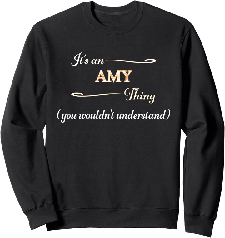 It's an AMY Thing You Wouldn't Understand | Name Gift - Sweatshirt